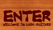 Enter Lush Guitars